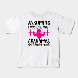 Assuming I was like most grandmas was your first mistake Kids T-Shirt